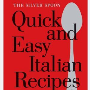 THE SILVER SPOON QUICK AND EASY ITALIAN RECIPES
